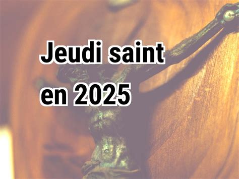 date jeudi saint 2025